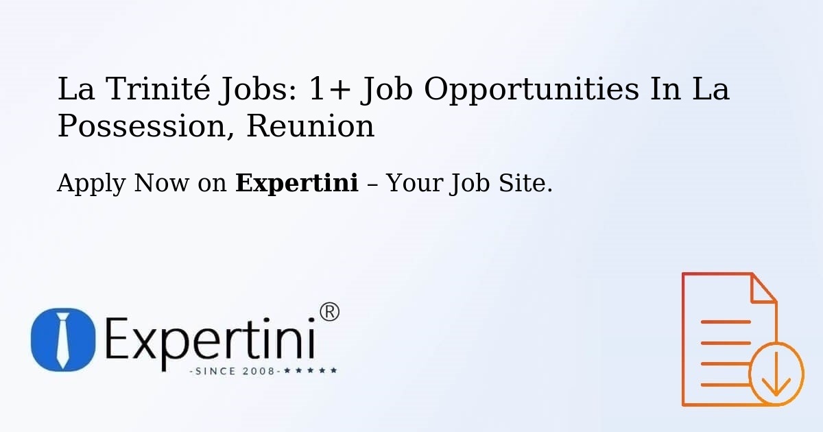 La Trinité Jobs: 1+ Job Opportunities in La Possession, Reunion