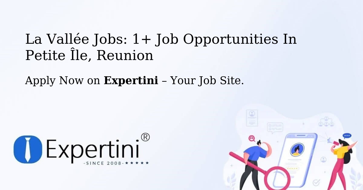 La Vallée Jobs: 1+ Job Opportunities in Petite Île, Reunion