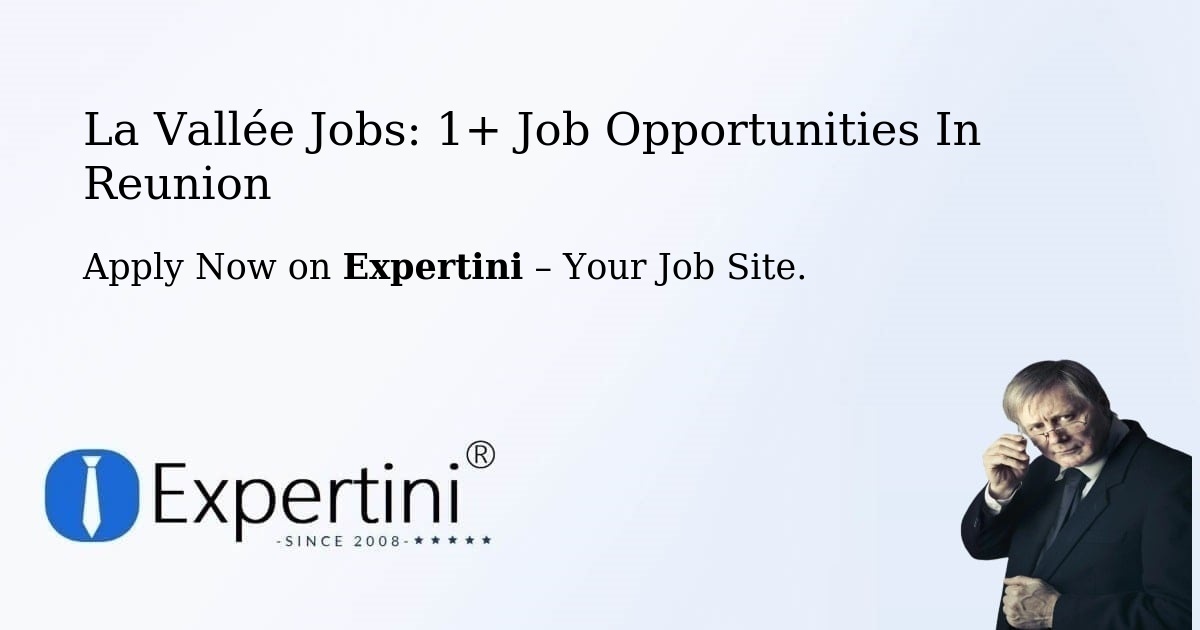La Vallée Jobs: 1+ Job Opportunities in Reunion