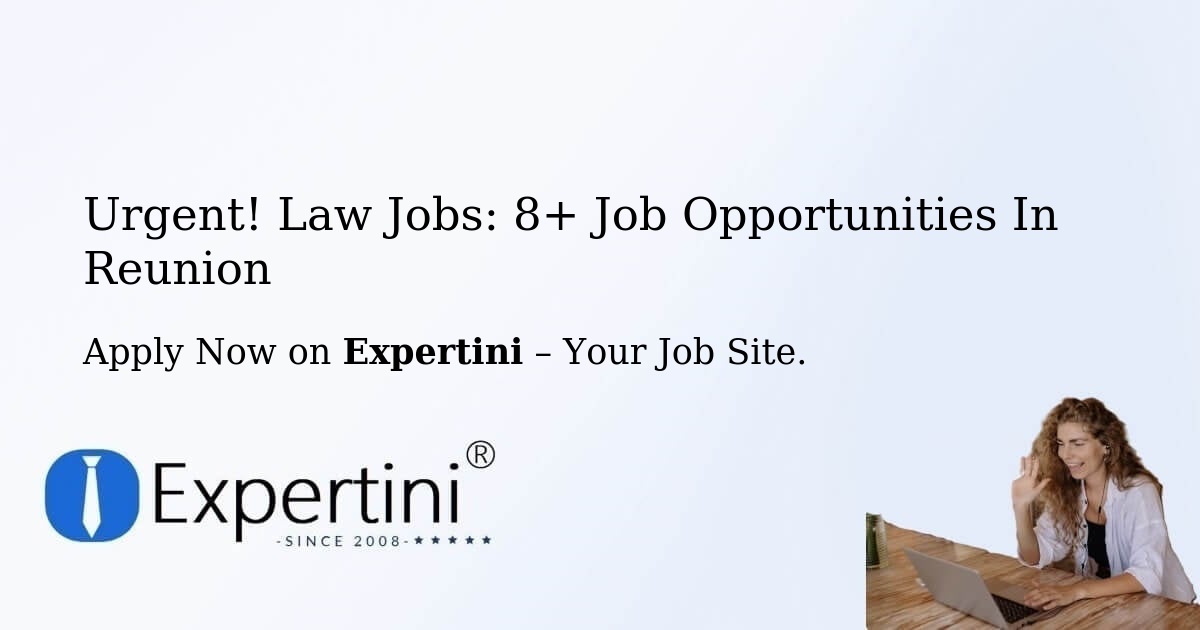 Urgent! Law Jobs: 6+ Job Opportunities in Reunion