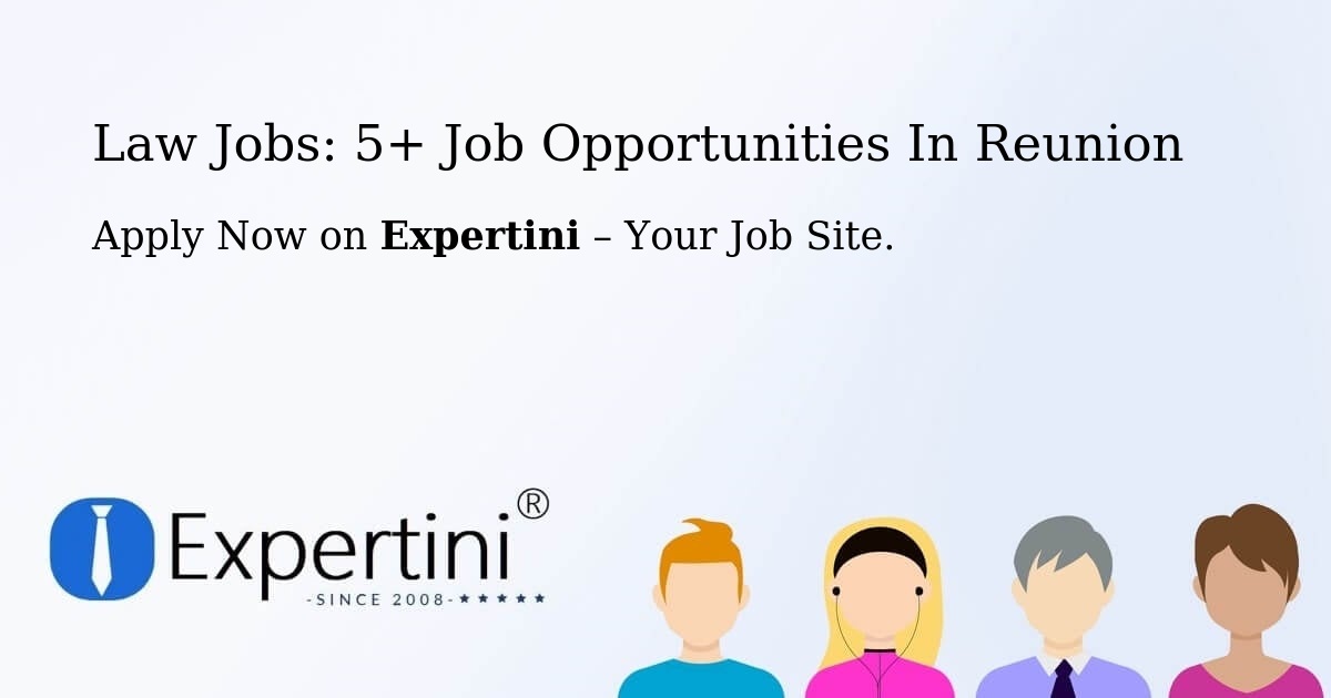 Law Jobs: 4+ Job Opportunities in Reunion