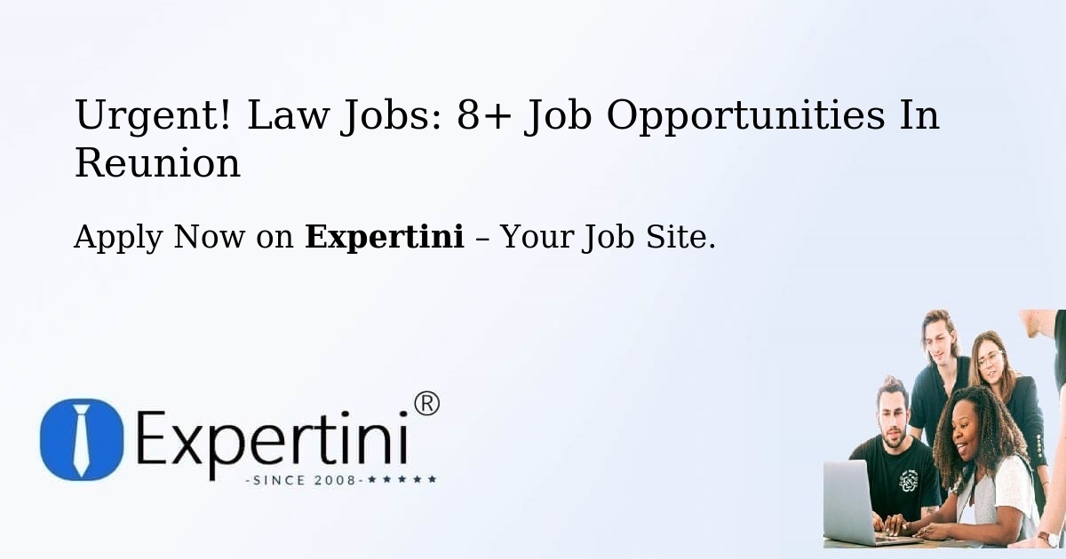 Urgent! Law Jobs: 8+ Job Opportunities in Reunion