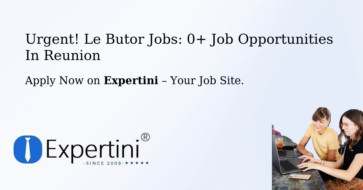 Urgent! Le-Butor Jobs: 1+ Job Opportunities in Reunion