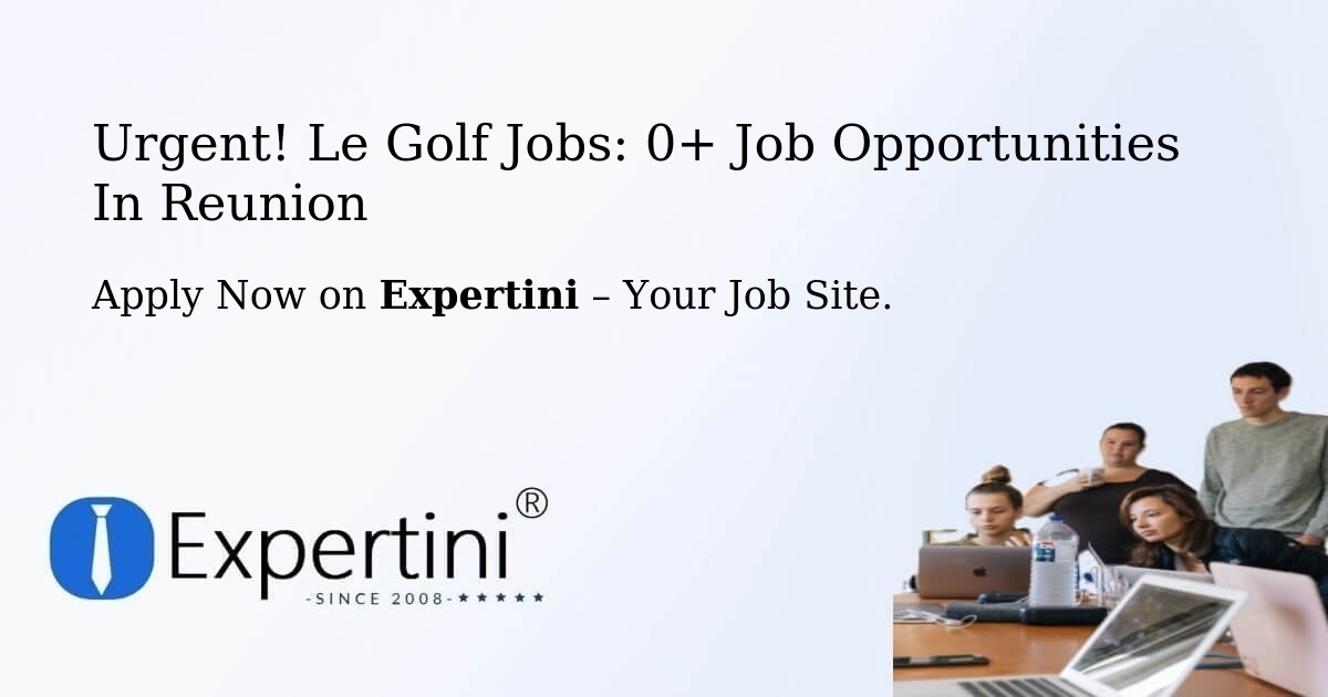 Urgent! Le-Golf Jobs: 1+ Job Opportunities in Reunion