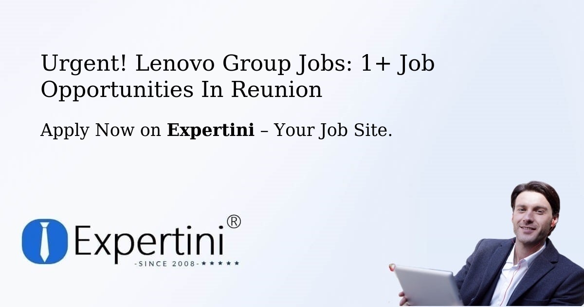 Urgent! Lenovo-Group Jobs: 1+ Job Opportunities in Reunion