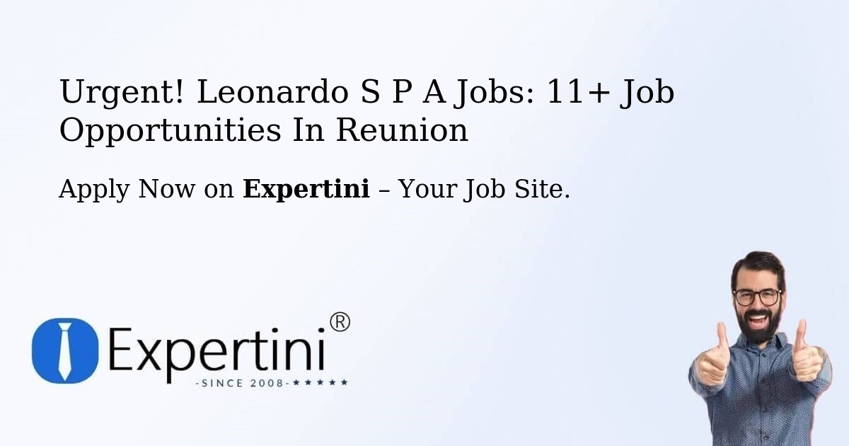 Urgent! Leonardo-S-P-A Jobs: 8+ Job Opportunities in Reunion