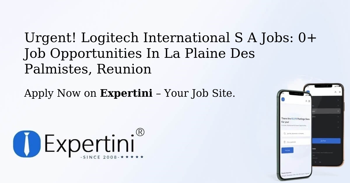 Urgent! Logitech-International-S-A Jobs: 2+ Job Opportunities in La-Plaine-Des-Palmistes, Reunion