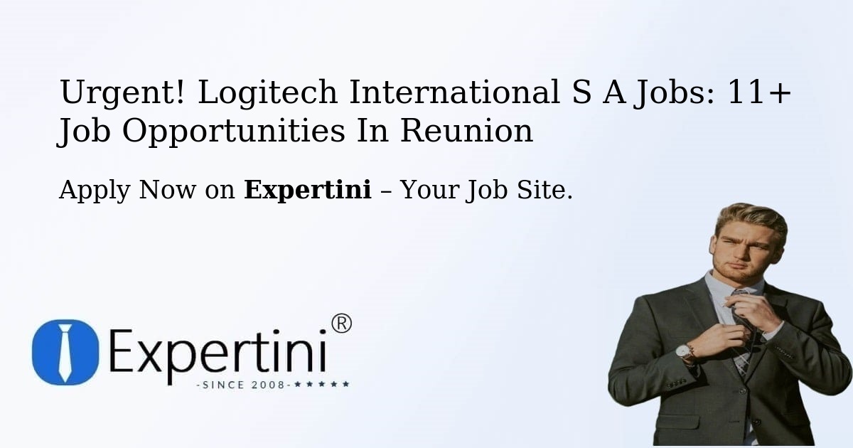 Urgent! Logitech-International-S-A Jobs: 8+ Job Opportunities in Reunion