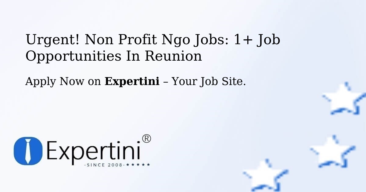 Urgent! Non-Profit-Ngo Jobs: 2+ Job Opportunities in Reunion