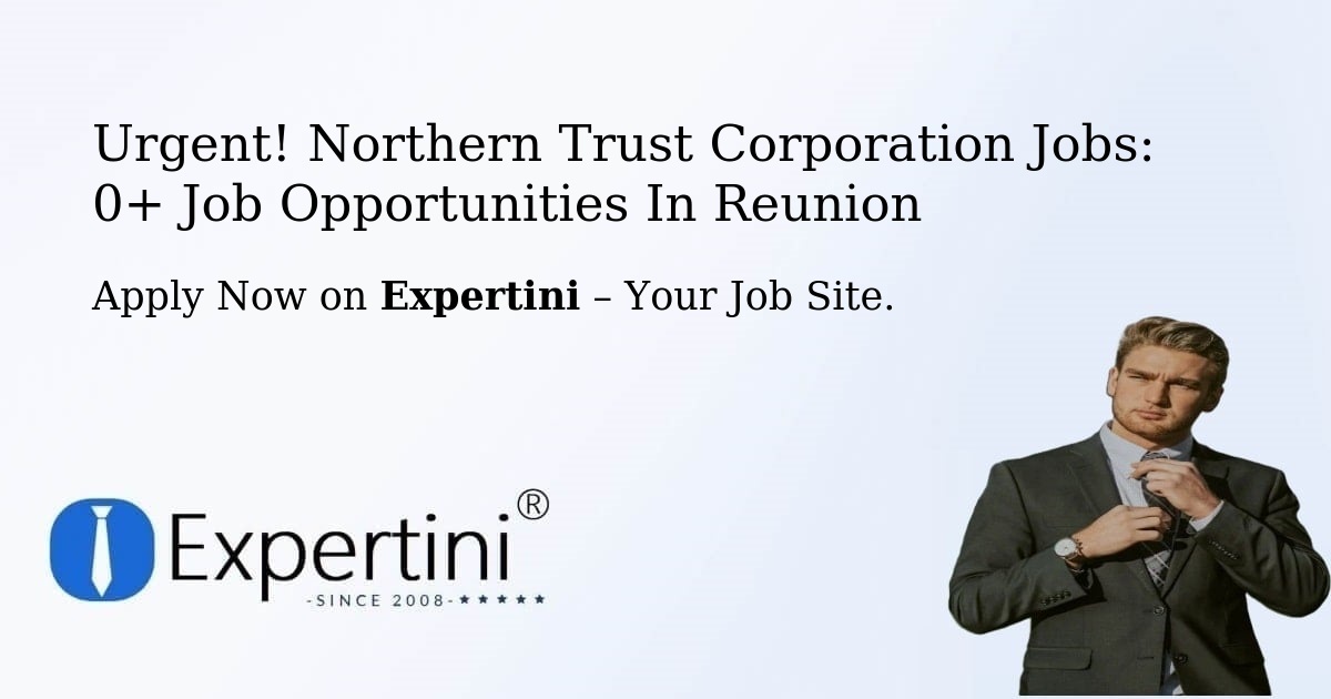 Urgent! Northern-Trust-Corporation Jobs: 2+ Job Opportunities in Reunion