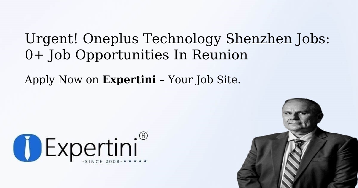 Urgent! Oneplus-Technology-Shenzhen Jobs: 2+ Job Opportunities in Reunion