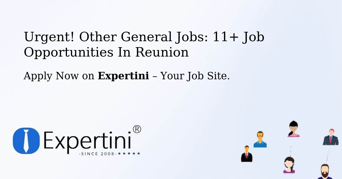 Urgent! Other-General Jobs: 11+ Job Opportunities in Reunion