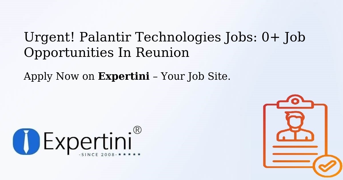 Urgent! Palantir-Technologies Jobs: 2+ Job Opportunities in Reunion