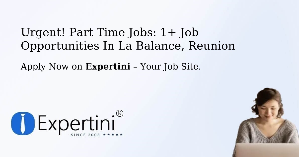 Urgent! Part-Time Jobs: 1+ Job Opportunities in La-Balance, Reunion