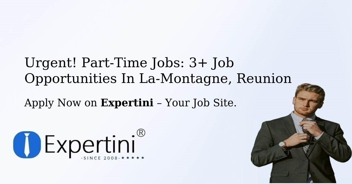 Urgent! Part-Time Jobs: 3+ Job Opportunities in La-Montagne, Reunion