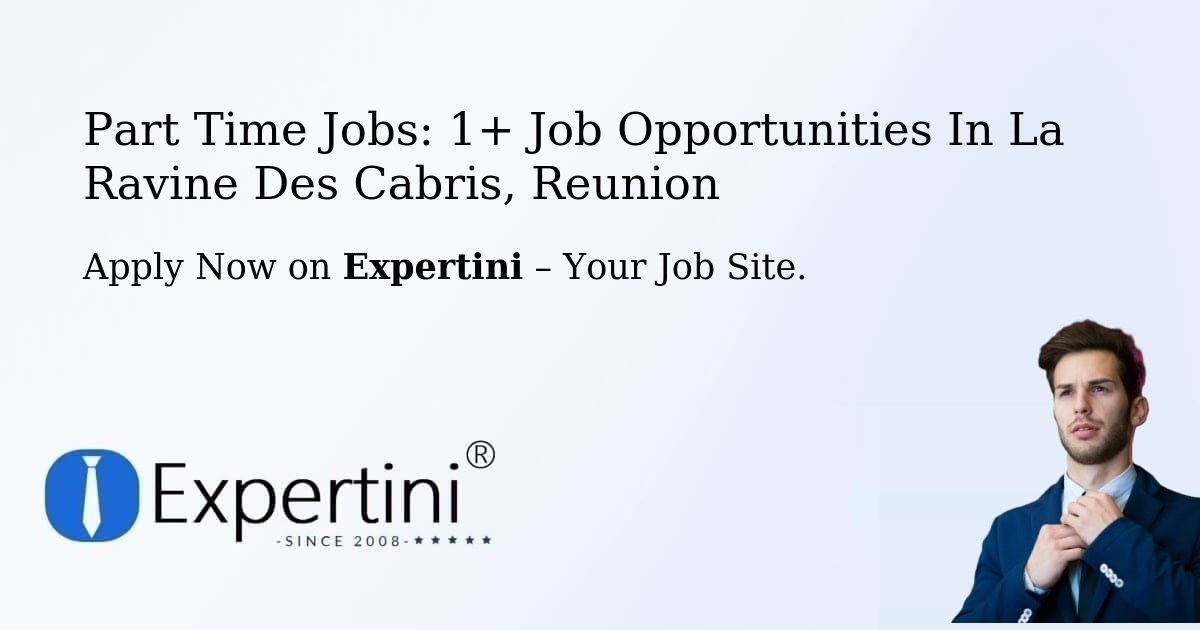 Urgent! Part-Time Jobs: 1+ Job Opportunities in La-Ravine-Des-Cabris, Reunion