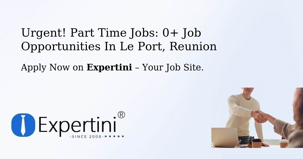 Urgent! Part-Time Jobs: 2+ Job Opportunities in Le-Port, Reunion