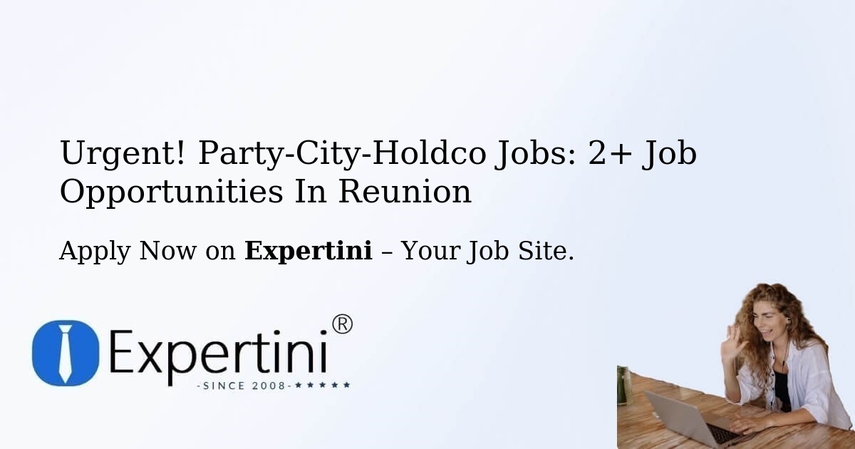 Urgent! Party-City-Holdco Jobs: 2+ Job Opportunities in Reunion