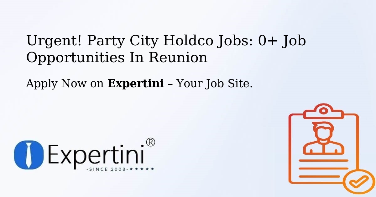 Urgent! Party-City-Holdco Jobs: 2+ Job Opportunities in Reunion