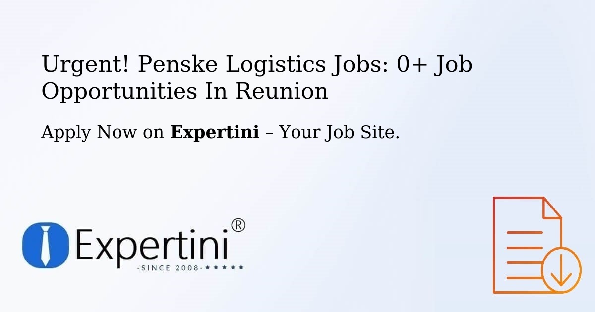 Urgent! Penske-Logistics Jobs: 1+ Job Opportunities in Reunion