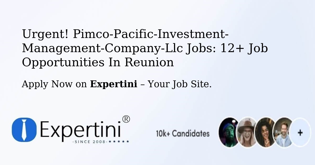 Urgent! Pimco-Pacific-Investment-Management-Company-Llc Jobs: 9+ Job Opportunities in Reunion