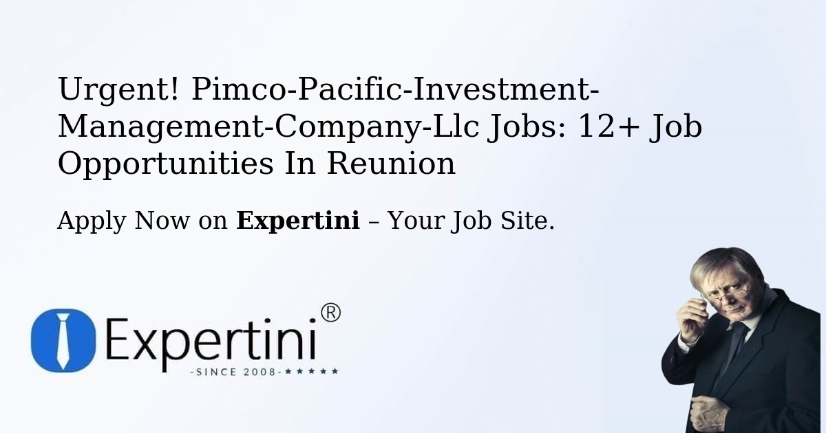 Urgent! Pimco-Pacific-Investment-Management-Company-Llc Jobs: 9+ Job Opportunities in Reunion