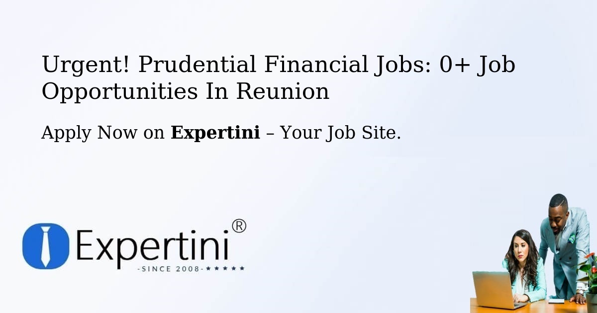Urgent! Prudential-Financial Jobs: 1+ Job Opportunities in Reunion