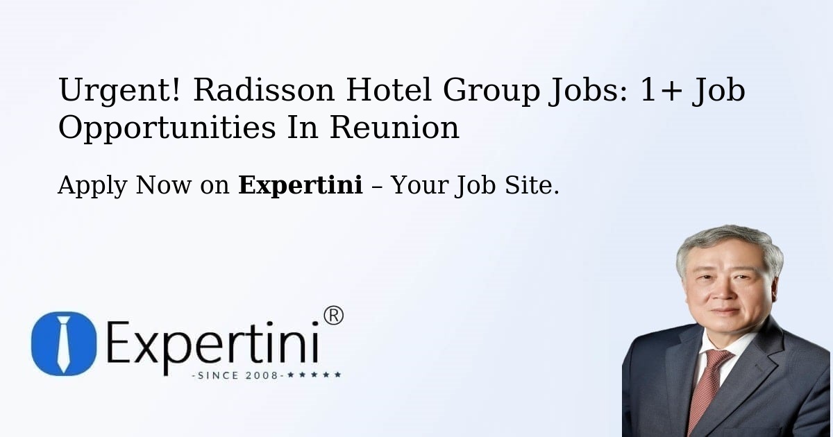 Urgent! Radisson-Hotel-Group Jobs: 1+ Job Opportunities in Reunion