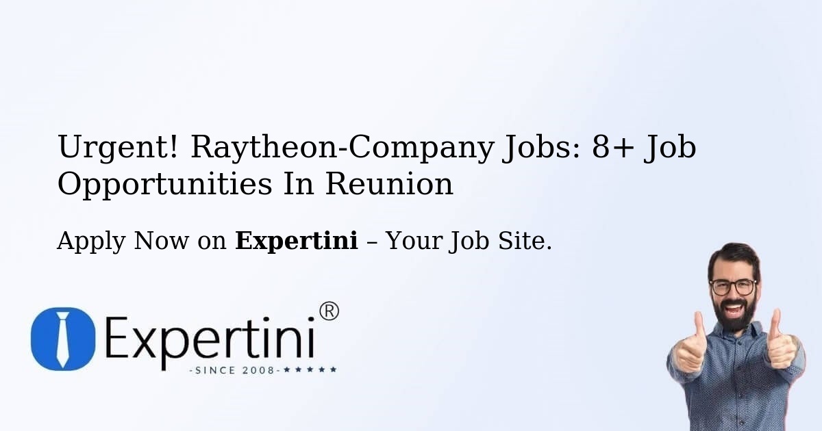 Urgent! Raytheon-Company Jobs: 5+ Job Opportunities in Reunion