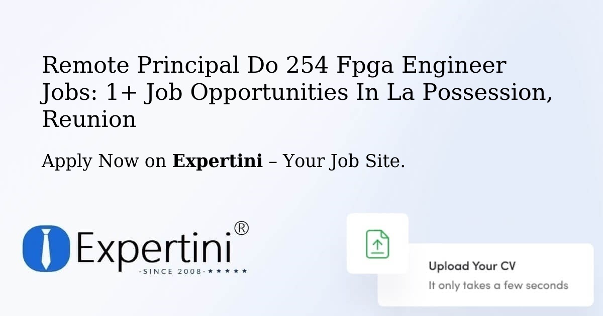 Remote Principal Do 254 Fpga Engineer Jobs: 1+ Job Opportunities in La Possession, Reunion