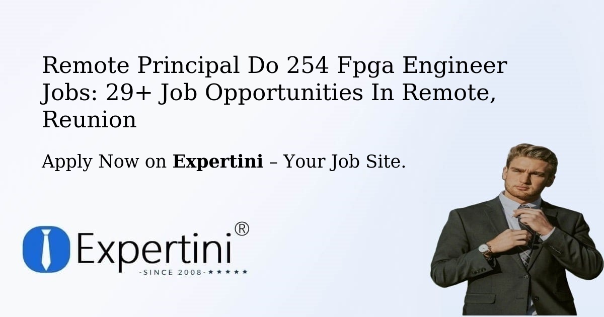 Remote Principal Do 254 Fpga Engineer Jobs: 29+ Job Opportunities in Remote, Reunion