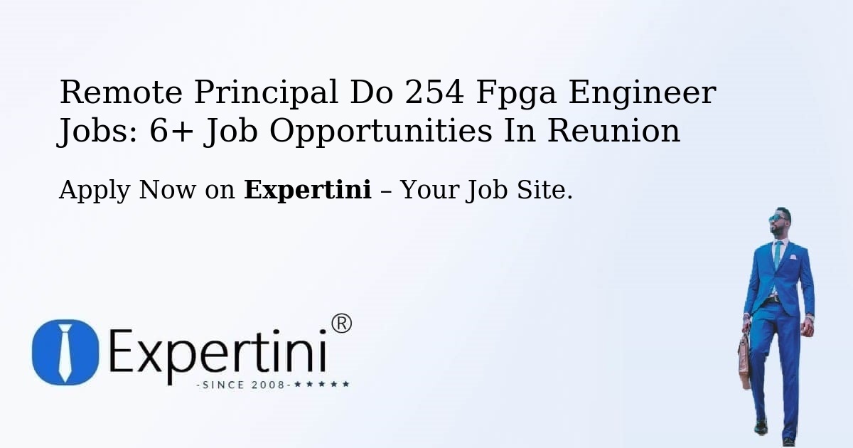 Remote Principal Do 254 Fpga Engineer Jobs: 6+ Job Opportunities in Reunion