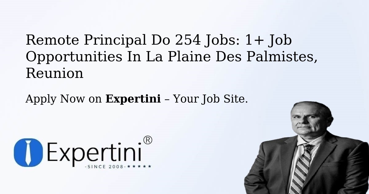 Remote Principal Do 254 Jobs: 1+ Job Opportunities in La Plaine Des Palmistes, Reunion