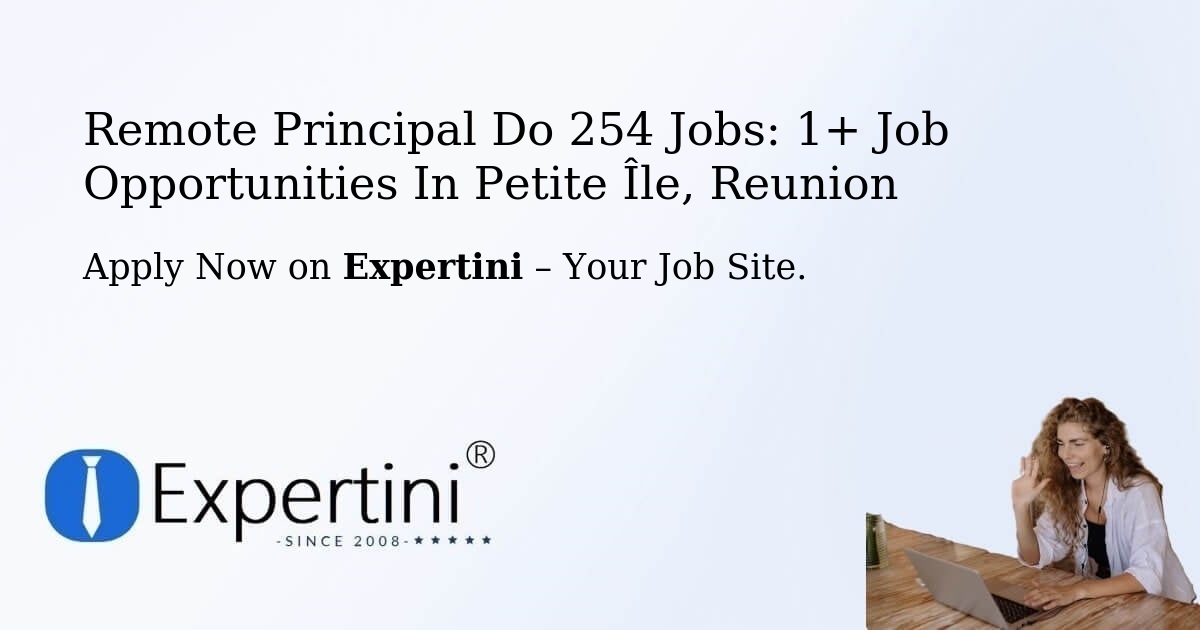 Remote Principal Do 254 Jobs: 1+ Job Opportunities in Petite Île, Reunion