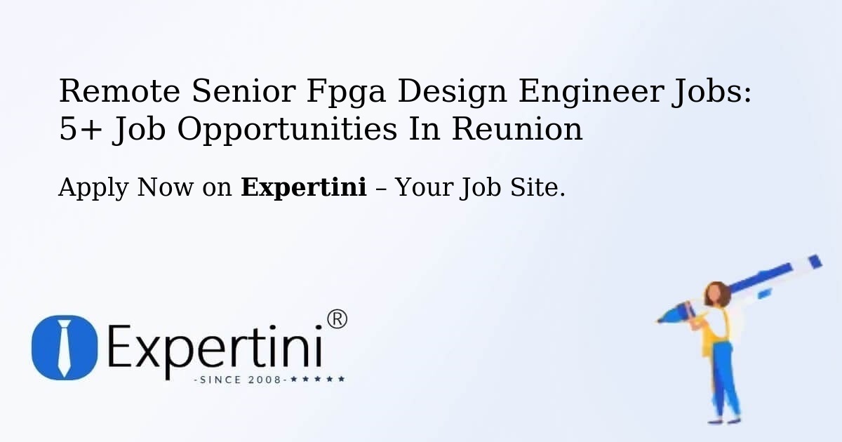 Remote Senior Fpga Design Engineer Jobs: 5+ Job Opportunities in Reunion