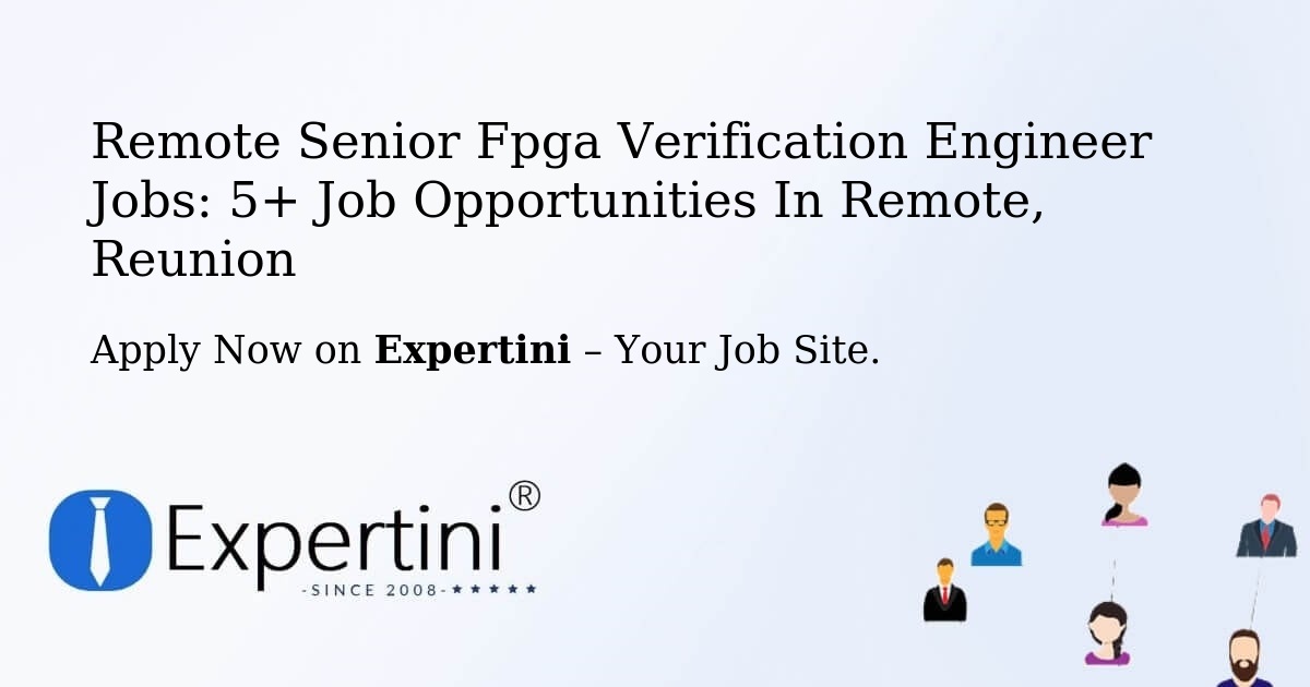 Remote Senior Fpga Verification Engineer Jobs: 5+ Job Opportunities in Remote, Reunion