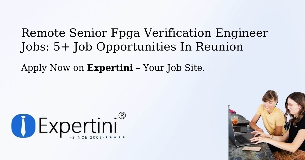 Remote Senior Fpga Verification Engineer Jobs: 5+ Job Opportunities in Reunion