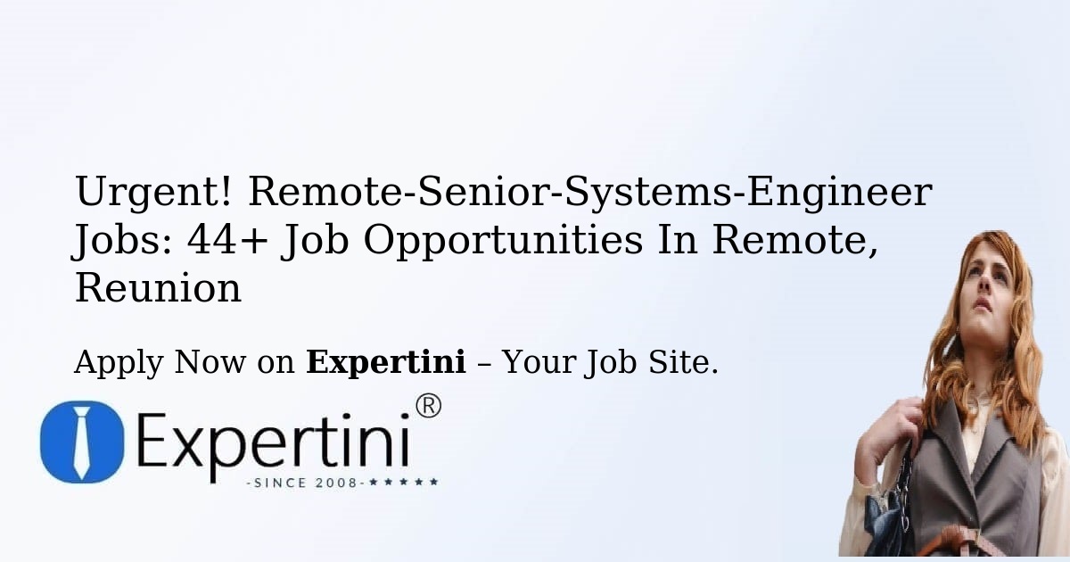 Urgent! Remote-Senior-Systems-Engineer Jobs: 39+ Job Opportunities in Remote, Reunion