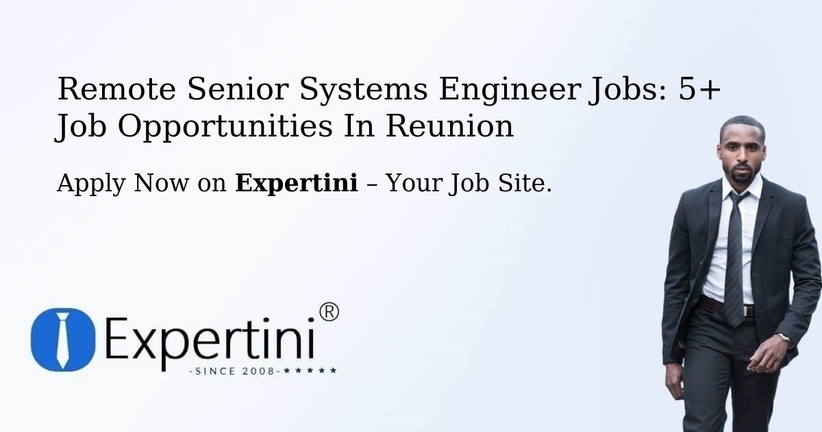 Remote Senior Systems Engineer Jobs: 5+ Job Opportunities in Reunion