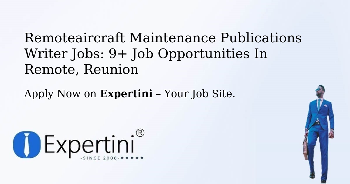 Urgent! Remoteaircraft-Maintenance-Publications-Writer Jobs: 5+ Job Opportunities in Remote, Reunion