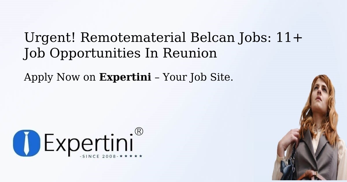 Urgent! Remotematerial-Belcan Jobs: 9+ Job Opportunities in Reunion