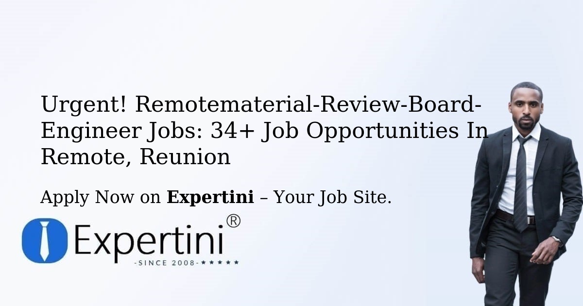 Urgent! Remotematerial-Review-Board-Engineer Jobs: 29+ Job Opportunities in Remote, Reunion