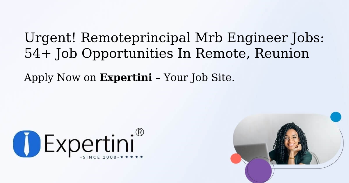 Urgent! Remoteprincipal-Mrb-Engineer Jobs: 24+ Job Opportunities in Remote, Reunion