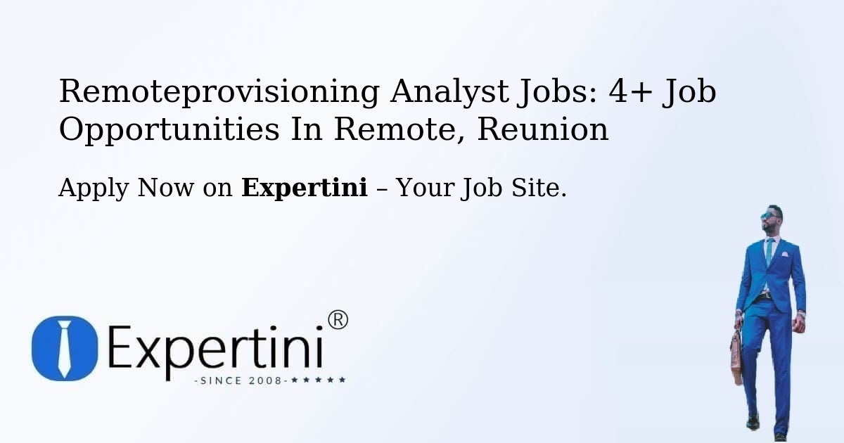 Remoteprovisioning Analyst Jobs: 4+ Job Opportunities in Remote, Reunion