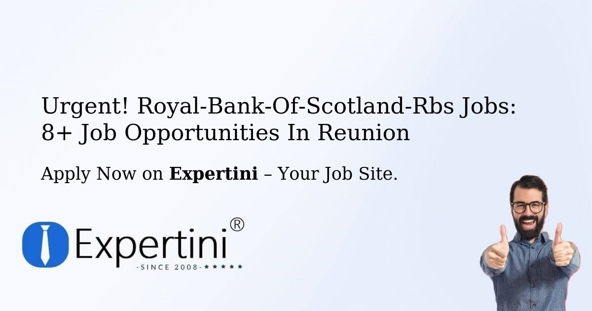 Urgent! Royal-Bank-Of-Scotland-Rbs Jobs: 7+ Job Opportunities in Reunion