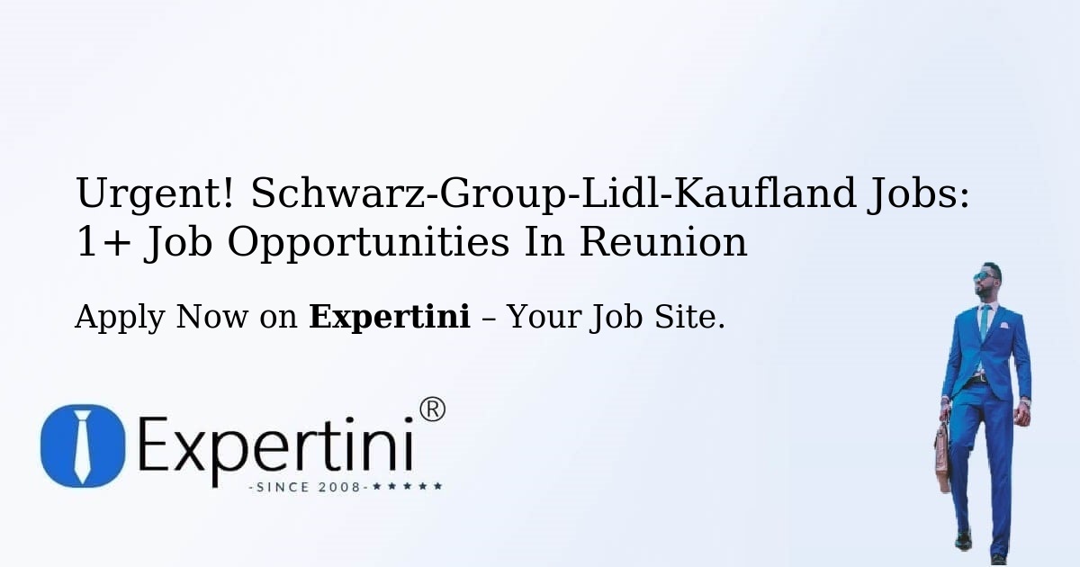 Urgent! Schwarz-Group-Lidl-Kaufland Jobs: 1+ Job Opportunities in Reunion