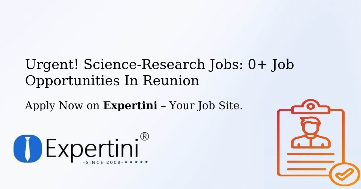 Urgent! Science-Research Jobs: 1+ Job Opportunities in Reunion