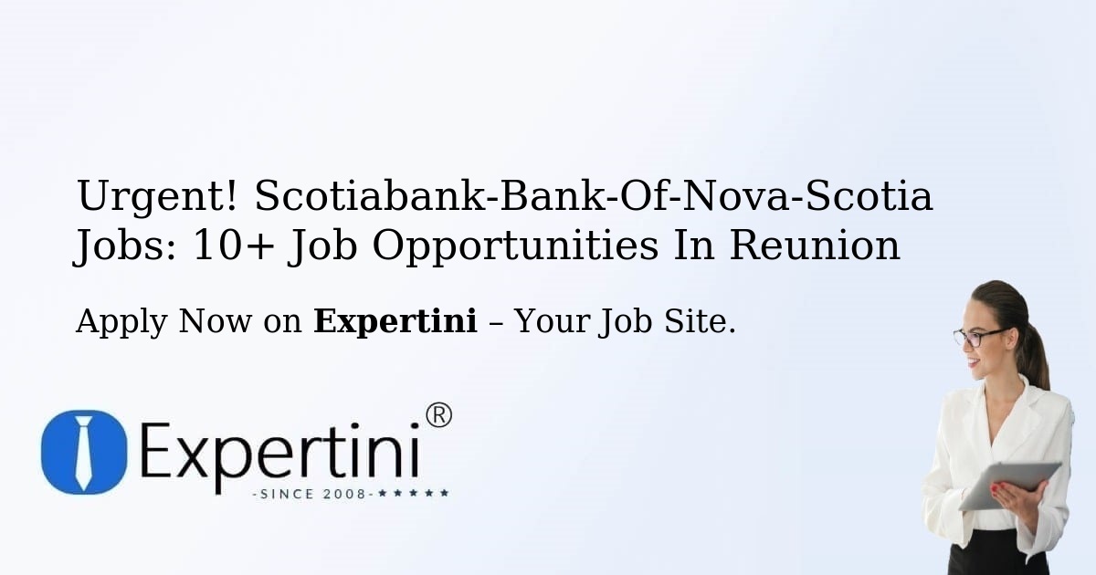 Urgent! Scotiabank-Bank-Of-Nova-Scotia Jobs: 7+ Job Opportunities in Reunion