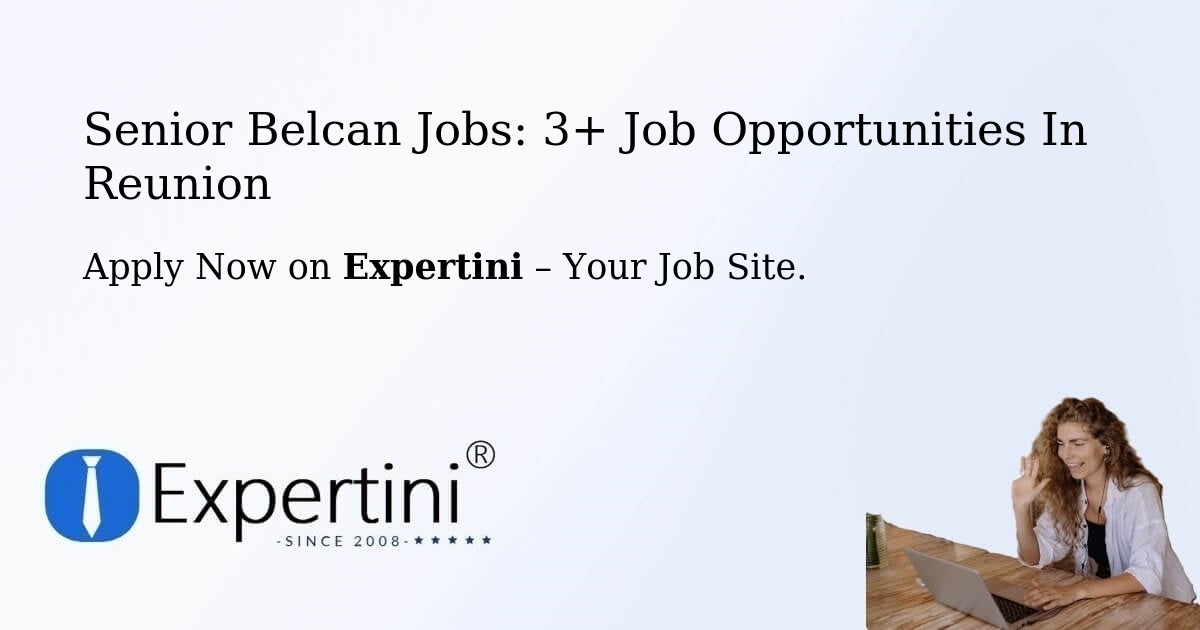 Senior Belcan Jobs: 3+ Job Opportunities in Reunion