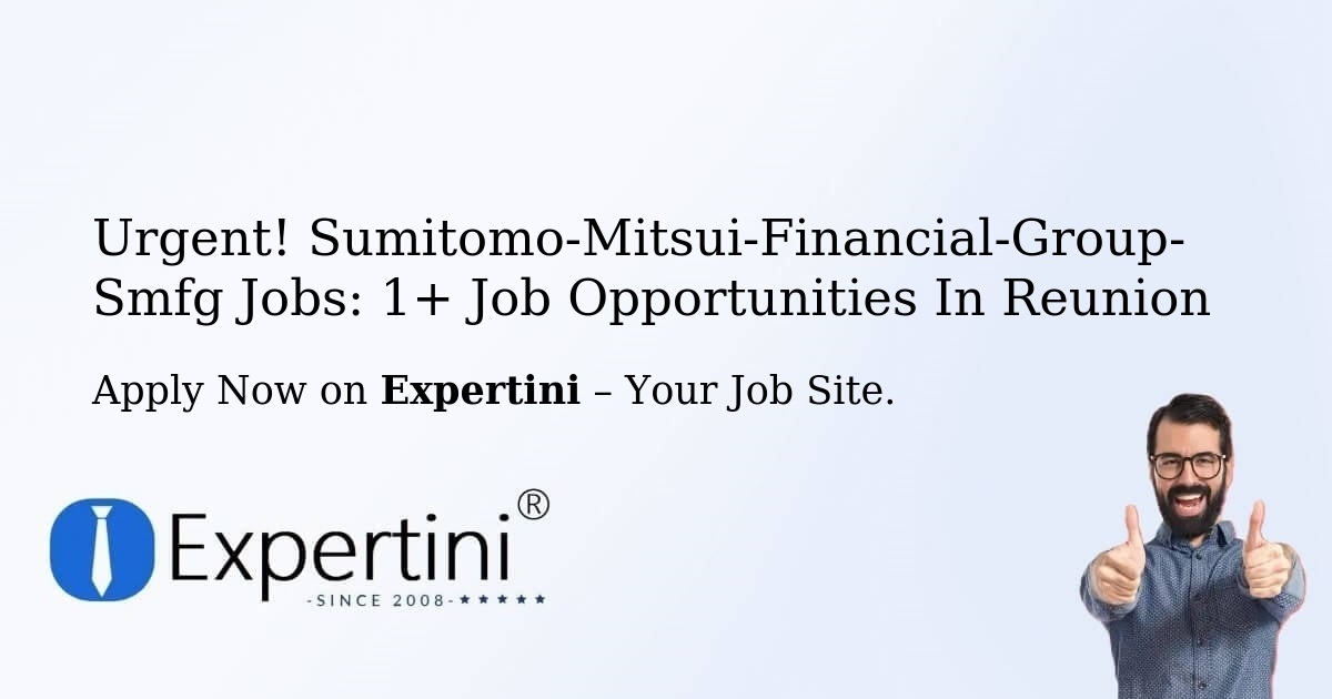 Urgent! Sumitomo-Mitsui-Financial-Group-Smfg Jobs: 1+ Job Opportunities in Reunion